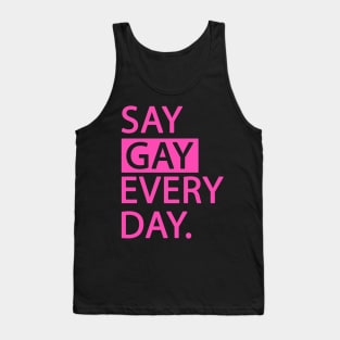 Say gay every day Tank Top